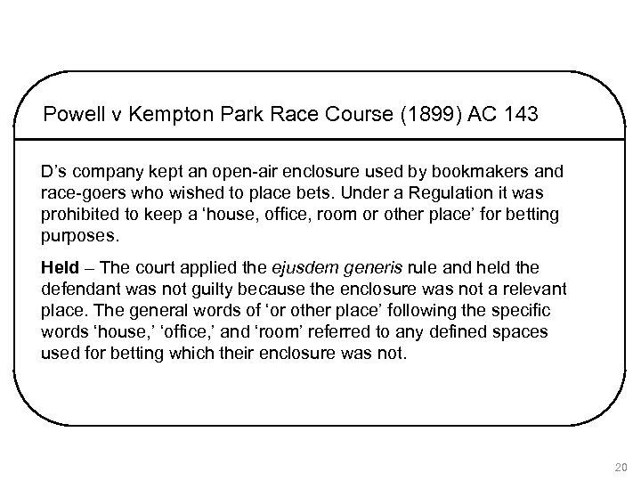 Powell v Kempton Park Race Course (1899) AC 143 D’s company kept an open-air