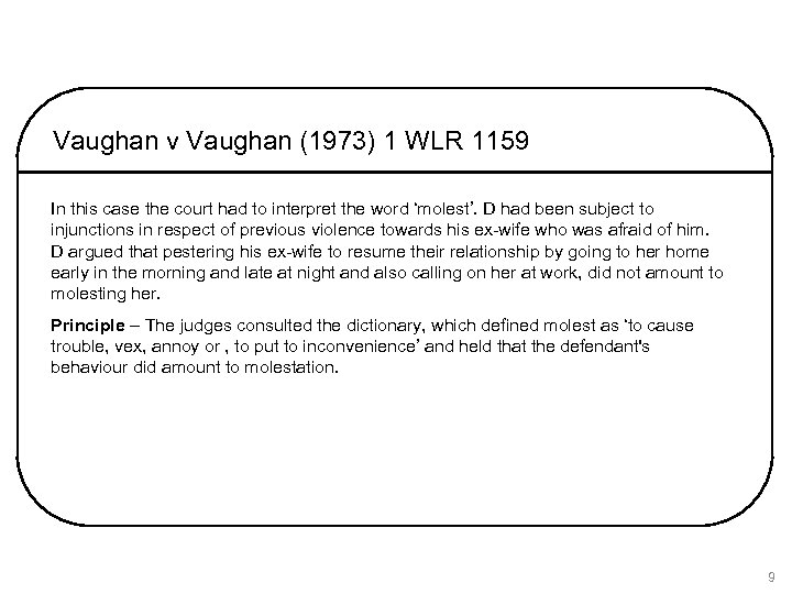 Vaughan v Vaughan (1973) 1 WLR 1159 In this case the court had to