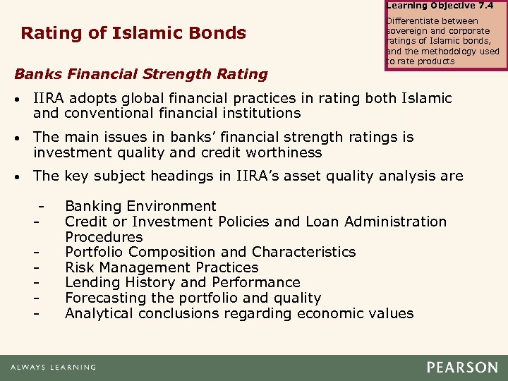 Learning Objective 7. 4 Rating of Islamic Bonds Banks Financial Strength Rating Differentiate between