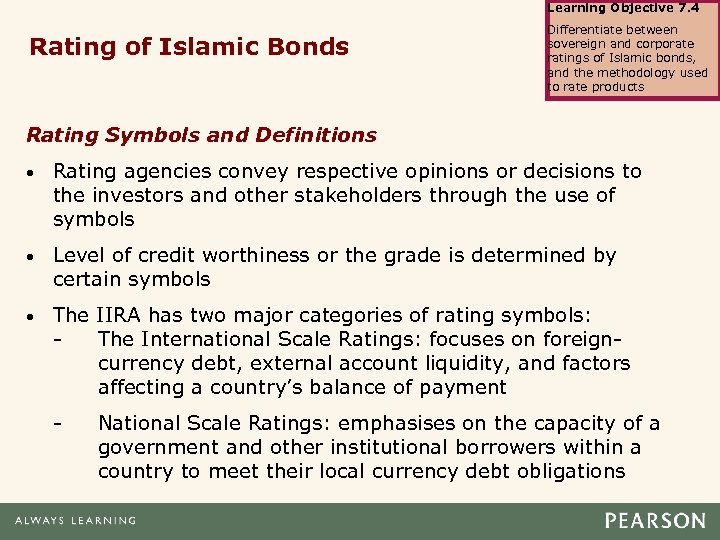 Learning Objective 7. 4 Rating of Islamic Bonds Differentiate between sovereign and corporate ratings