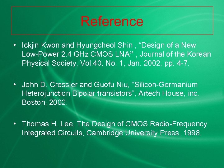 Reference • Ickjin Kwon and Hyungcheol Shin , “Design of a New Low-Power 2.