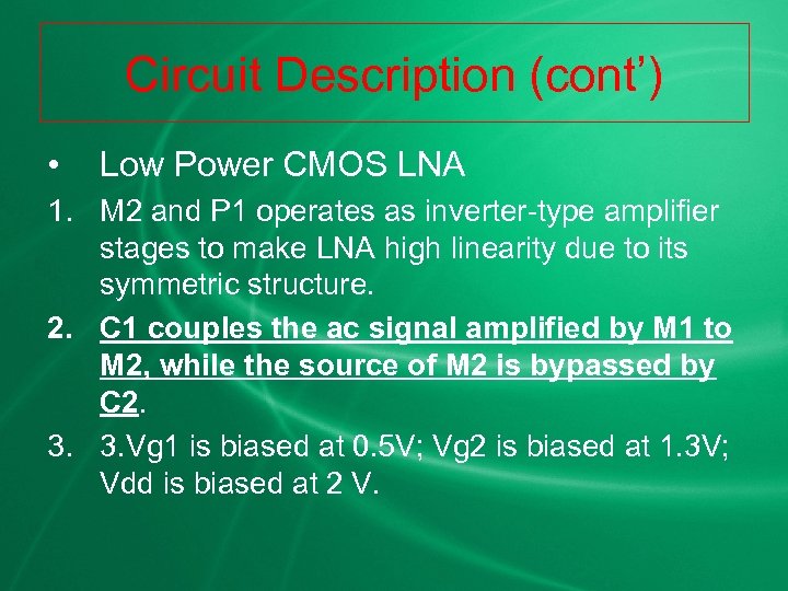 Circuit Description (cont’) • Low Power CMOS LNA 1. M 2 and P 1
