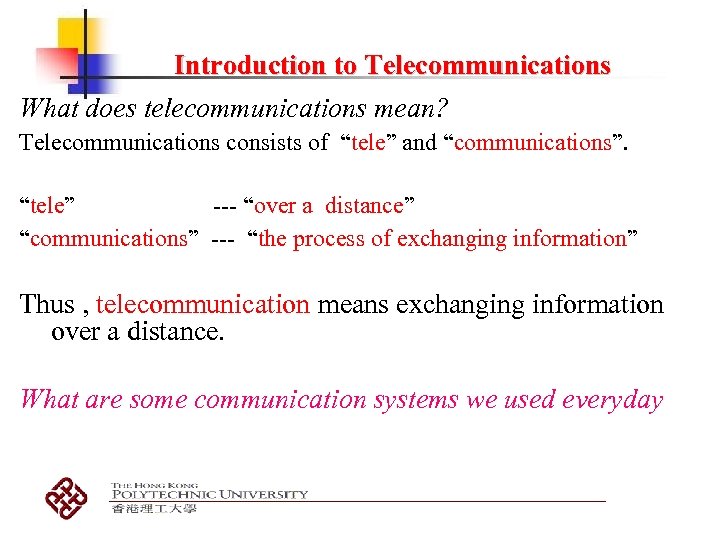 Introduction to Telecommunications What does telecommunications mean? Telecommunications consists of “tele” and “communications”. “tele”