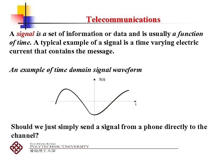 Telecommunications A signal is a set of information or data and is usually a
