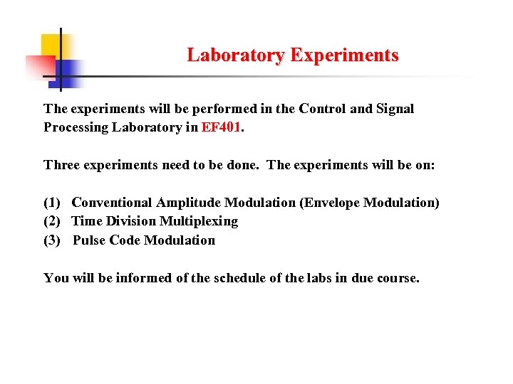 Laboratory Experiments The experiments will be performed in the Control and Signal Processing Laboratory