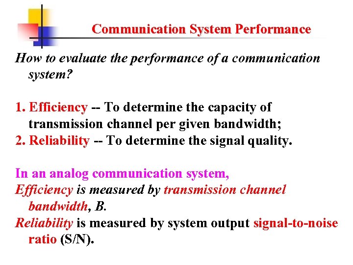 Communication System Performance How to evaluate the performance of a communication system? 1. Efficiency
