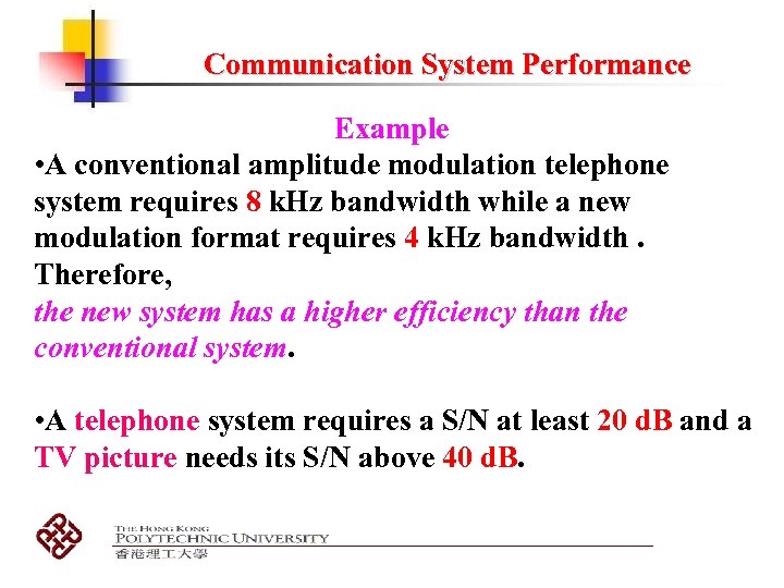 Communication System Performance Example • A conventional amplitude modulation telephone system requires 8 k.