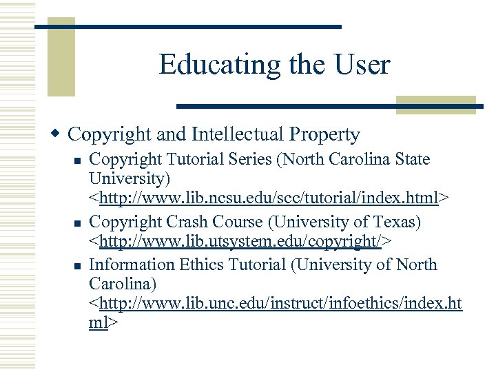 Educating the User w Copyright and Intellectual Property n n n Copyright Tutorial Series