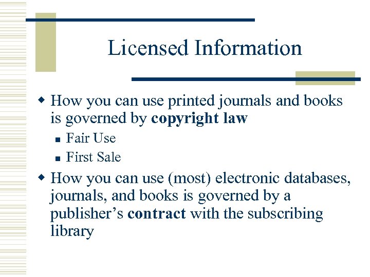 Licensed Information w How you can use printed journals and books is governed by