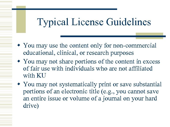 Typical License Guidelines w You may use the content only for non-commercial educational, clinical,