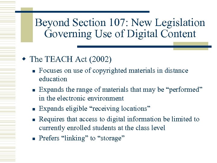 Beyond Section 107: New Legislation Governing Use of Digital Content w The TEACH Act