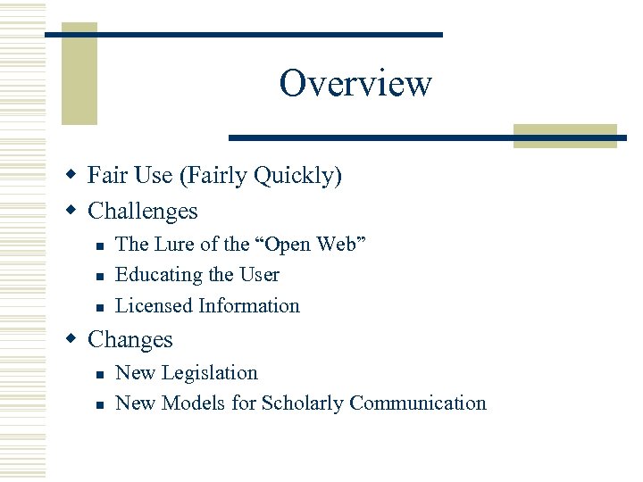 Overview w Fair Use (Fairly Quickly) w Challenges n n n The Lure of