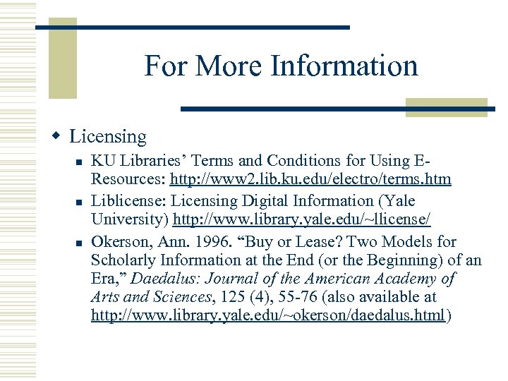 For More Information w Licensing n n n KU Libraries’ Terms and Conditions for