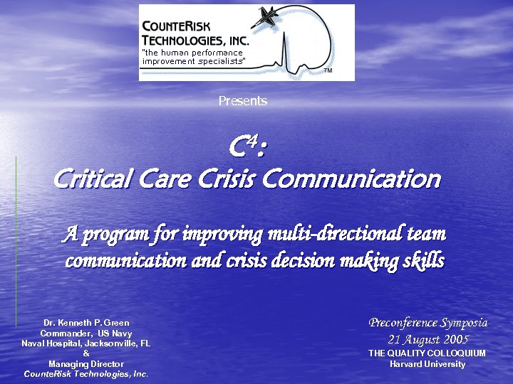 Presents C 4 : Critical Care Crisis Communication A program for improving multi-directional team