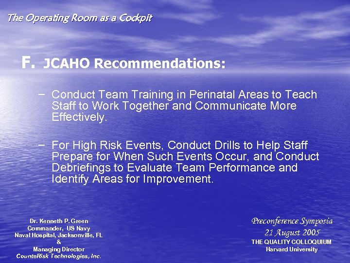 The Operating Room as a Cockpit F. JCAHO Recommendations: – Conduct Team Training in