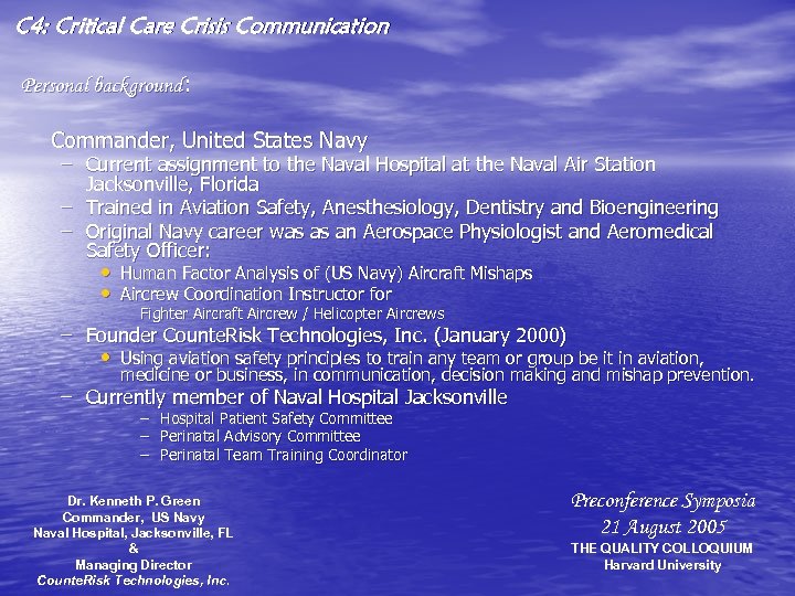 C 4: Critical Care Crisis Communication Personal background: Commander, United States Navy – Current