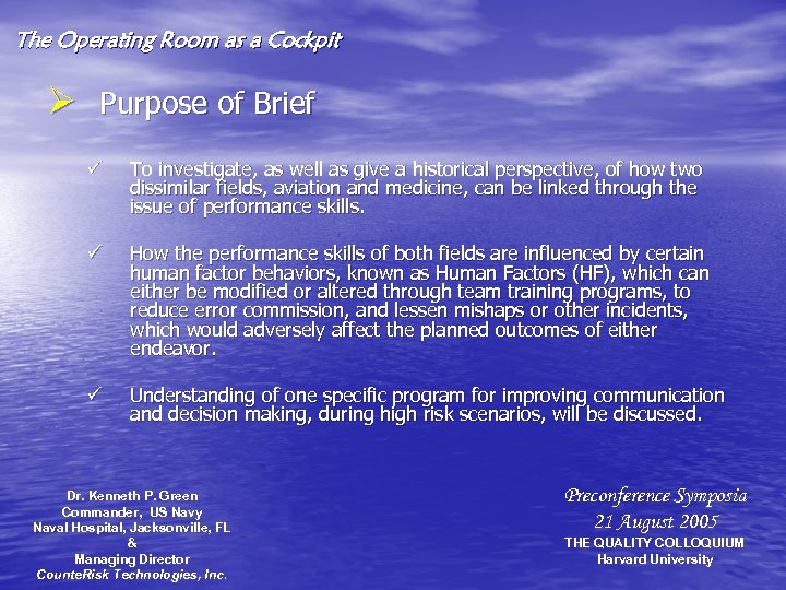 The Operating Room as a Cockpit Ø Purpose of Brief ü To investigate, as