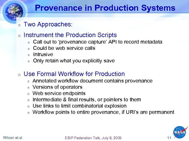 Provenance in Production Systems n n Two Approaches: Instrument the Production Scripts n n