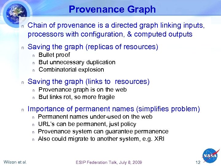 Provenance Graph n n Chain of provenance is a directed graph linking inputs, processors