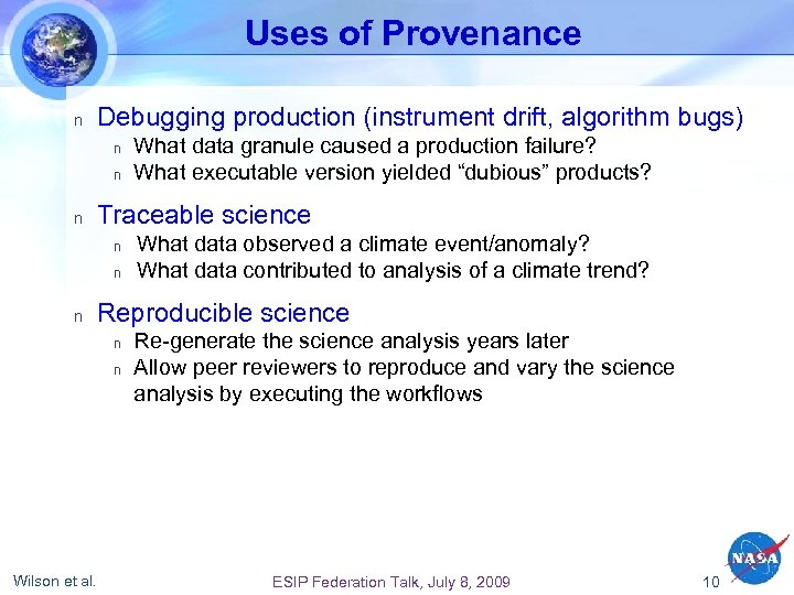 Uses of Provenance n Debugging production (instrument drift, algorithm bugs) n n n Traceable