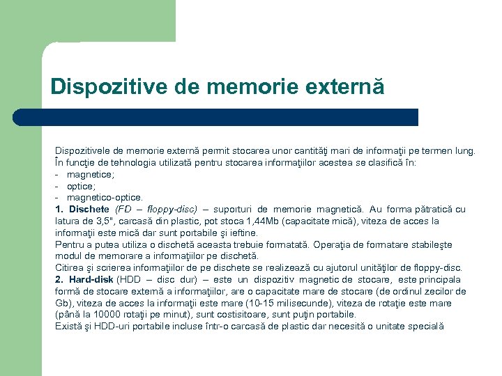 Dispozitive de memorie externă Dispozitivele de memorie externă permit stocarea unor cantităţi mari de