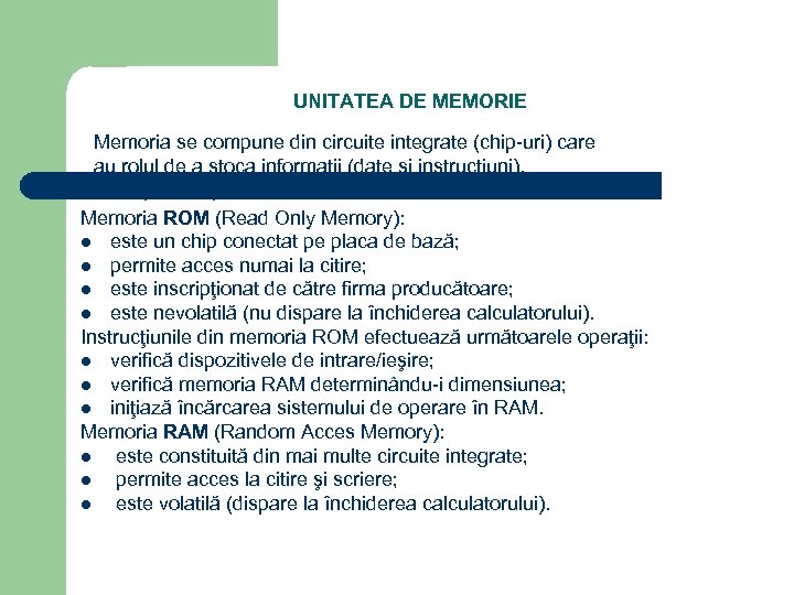 UNITATEA DE MEMORIE Memoria se compune din circuite integrate (chip-uri) care au rolul de