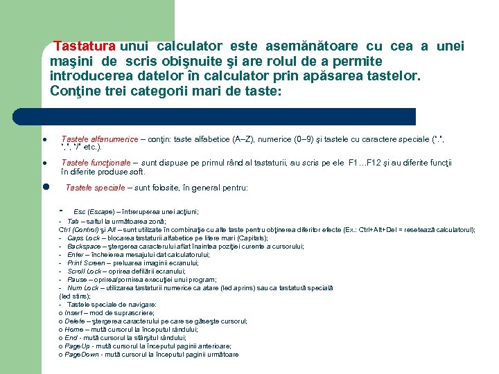Tastatura unui calculator este asemănătoare cu cea a unei maşini de scris obişnuite şi