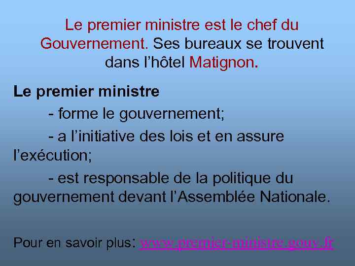 Le premier ministre est le chef du Gouvernement. Ses bureaux se trouvent dans l’hôtel