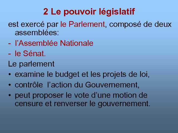 2 Le pouvoir législatif est exercé par le Parlement, composé de deux assemblées: -