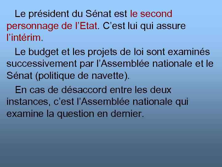 Le président du Sénat est le second personnage de l’Etat. C’est lui qui assure