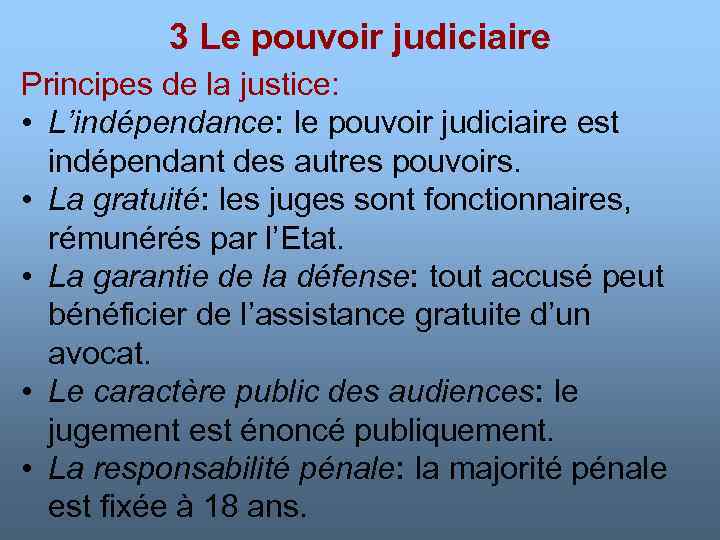 3 Le pouvoir judiciaire Principes de la justice: • L’indépendance: le pouvoir judiciaire est