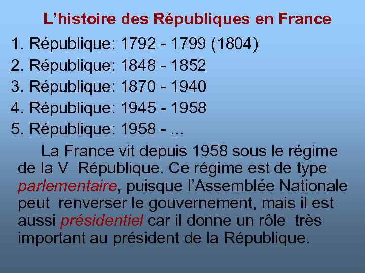 L’histoire des Républiques en France 1. République: 1792 - 1799 (1804) 2. République: 1848