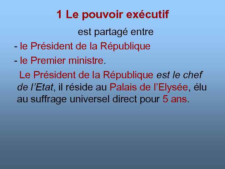 1 Le pouvoir exécutif est partagé entre - le Président de la République -