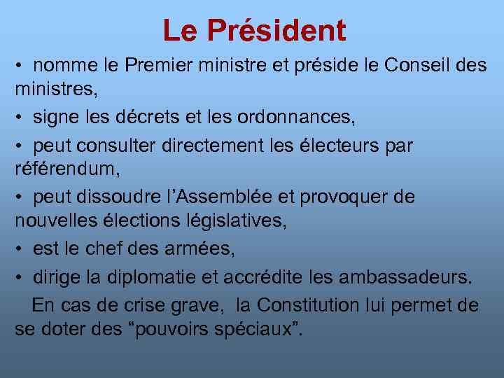 Le Président • nomme le Premier ministre et préside le Conseil des ministres, •