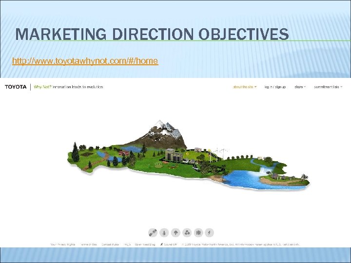 MARKETING DIRECTION OBJECTIVES http: //www. toyotawhynot. com/#/home 