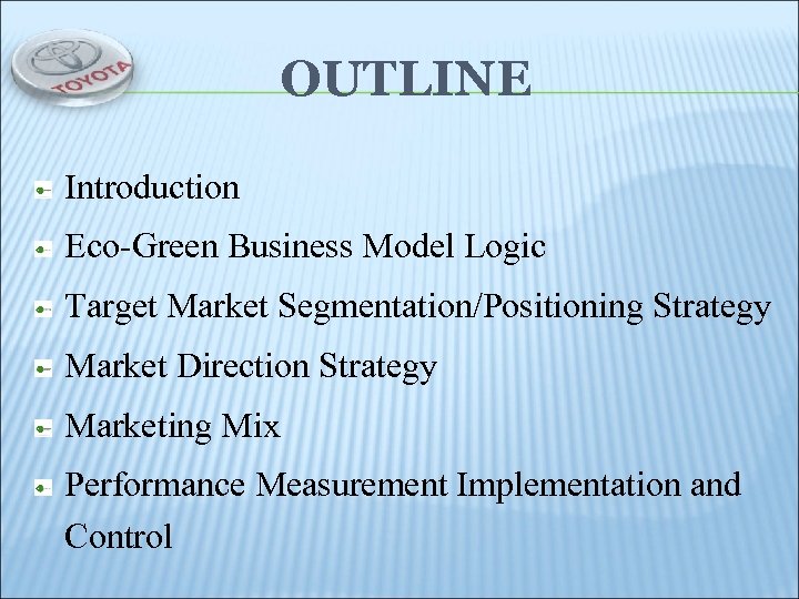 OUTLINE Introduction Eco-Green Business Model Logic Target Market Segmentation/Positioning Strategy Market Direction Strategy Marketing