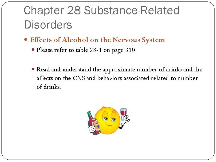 Chapter 28 Substance-Related Disorders Effects of Alcohol on the Nervous System Please refer to