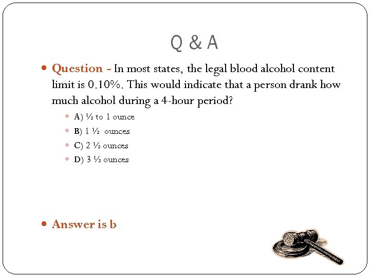 Q&A Question - In most states, the legal blood alcohol content limit is 0.