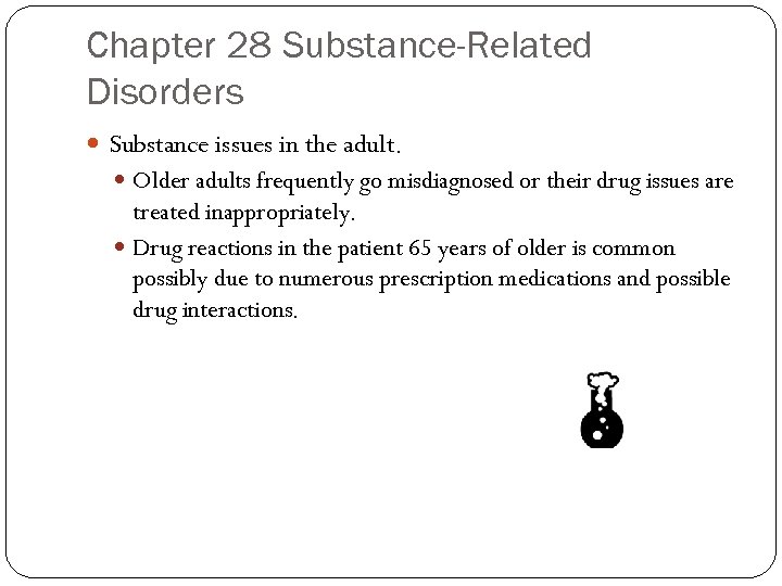 Chapter 28 Substance-Related Disorders Substance issues in the adult. Older adults frequently go misdiagnosed