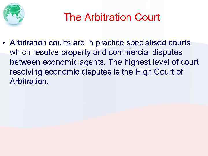 The Arbitration Court • Arbitration courts are in practice specialised courts which resolve property