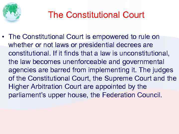 The Constitutional Court • The Constitutional Court is empowered to rule on whether or