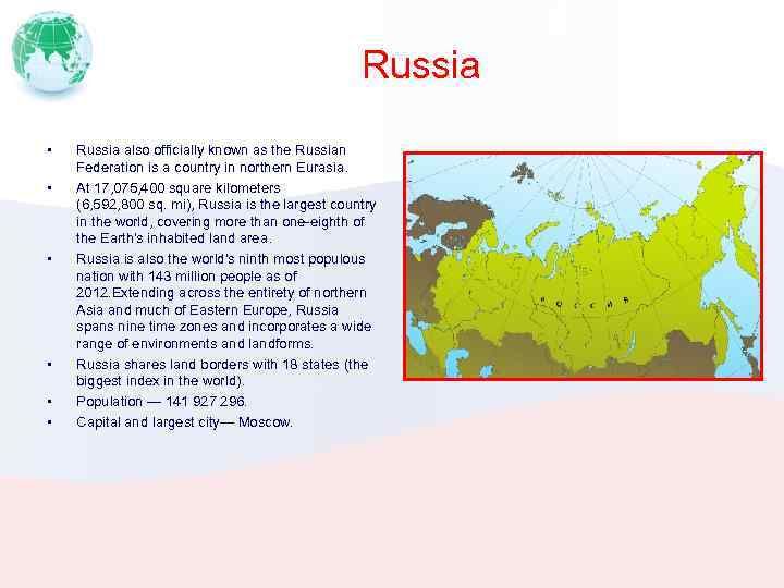 Russia • • • Russia also officially known as the Russian Federation is a