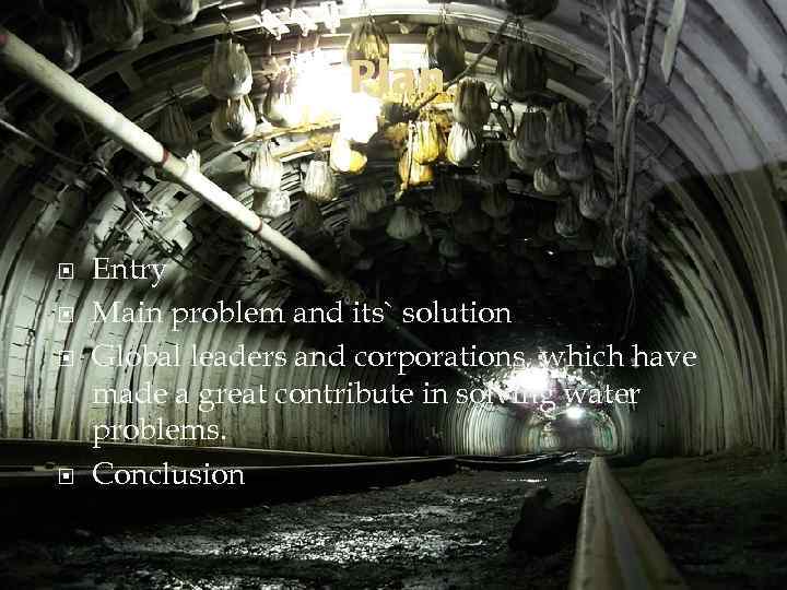 Plan Entry Main problem and its` solution Global leaders and corporations, which have made