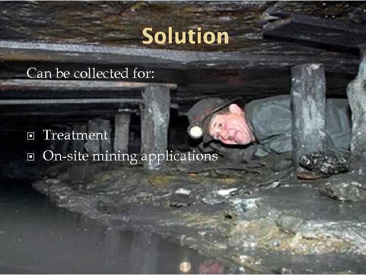 Solution Can be collected for: Treatment On-site mining applications 
