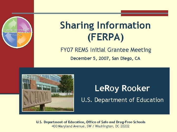 Sharing Information (FERPA) FY 07 REMS Initial Grantee Meeting December 5, 2007, San Diego,