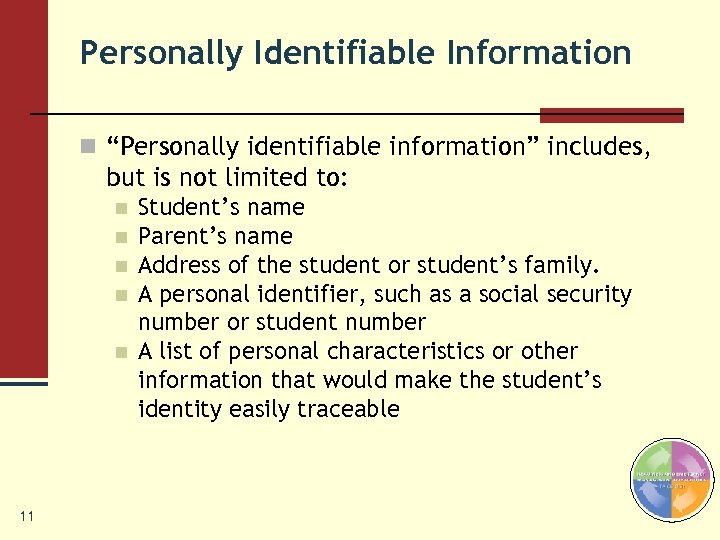 Personally Identifiable Information n “Personally identifiable information” includes, but is not limited to: n