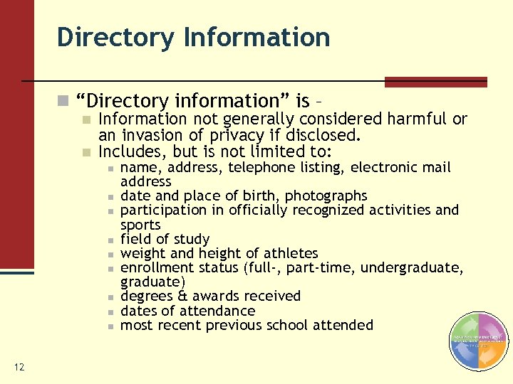 Directory Information n “Directory information” is – n n Information not generally considered harmful