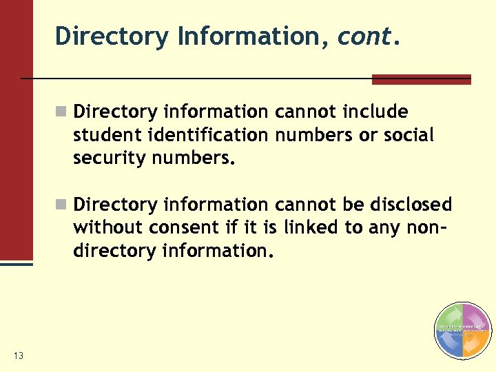 Directory Information, cont. n Directory information cannot include student identification numbers or social security