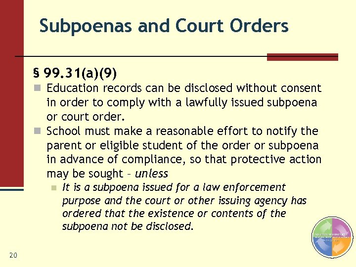 Subpoenas and Court Orders § 99. 31(a)(9) n Education records can be disclosed without