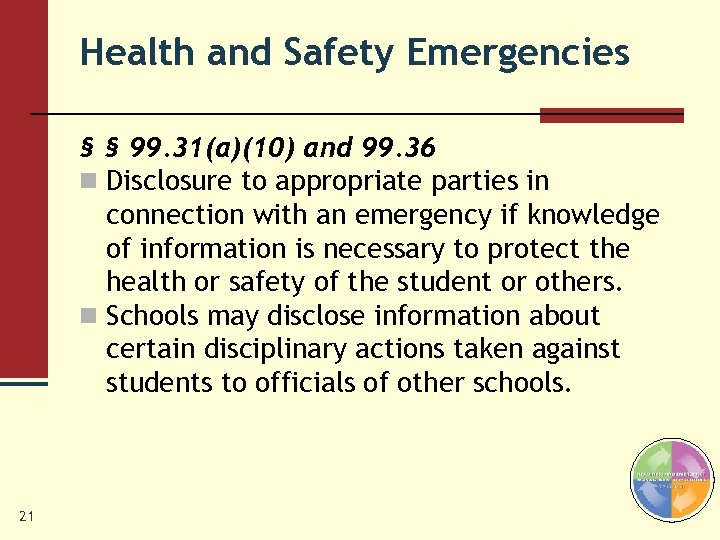 Health and Safety Emergencies § § 99. 31(a)(10) and 99. 36 n Disclosure to